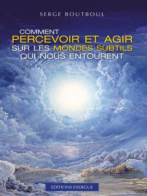 cover image of Comment percevoir et agir sur les mondes subtils qui nous entourent